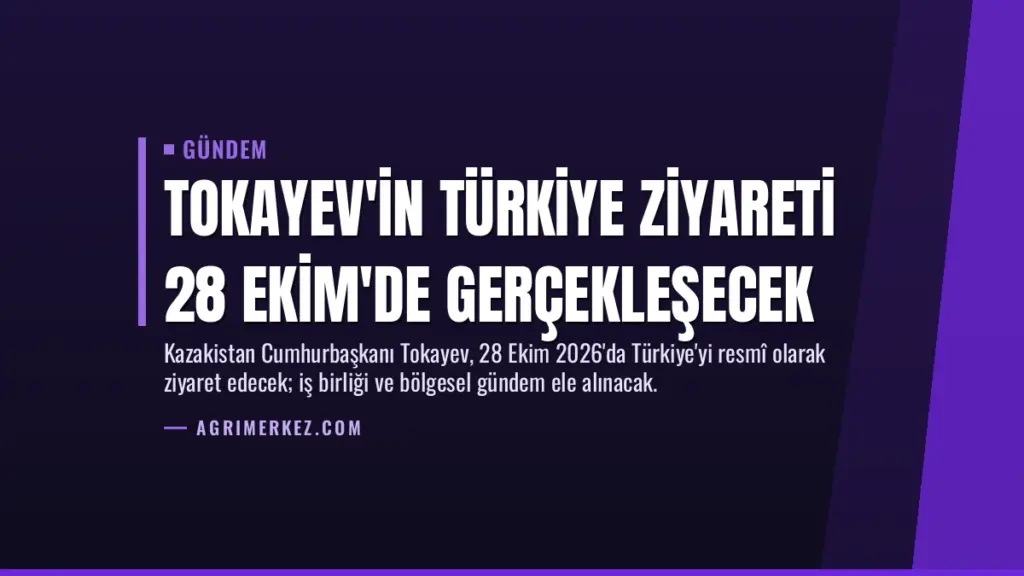 Tokayev'in Türkiye ziyareti 28 Ekim'de gerçekleşecek