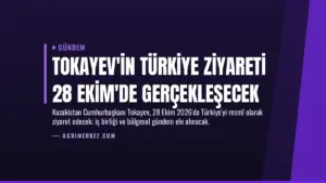 Tokayev'in Türkiye ziyareti 28 Ekim'de gerçekleşecek