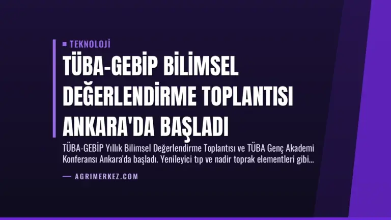 TÜBA-GEBİP Bilimsel Değerlendirme Toplantısı Ankara’da Başladı
