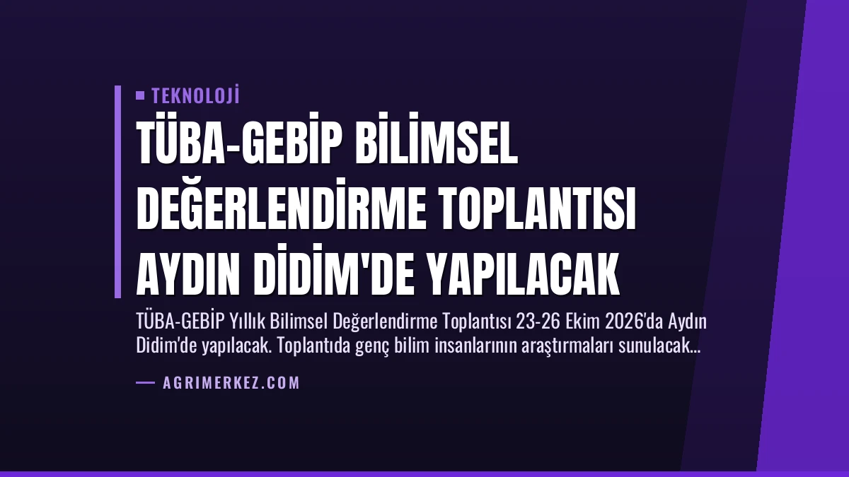 TÜBA-GEBİP Bilimsel Değerlendirme Toplantısı Aydın Didim’de Yapılacak