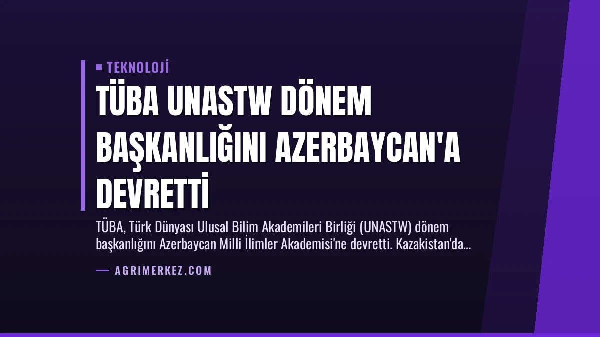 TÜBA UNASTW Dönem Başkanlığını Azerbaycan’a Devretti