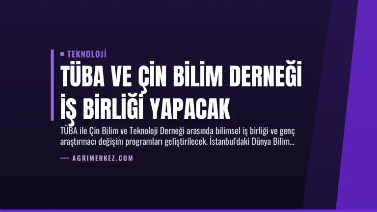 TÜBA ve Çin Bilim Derneği İş Birliği Yapacak