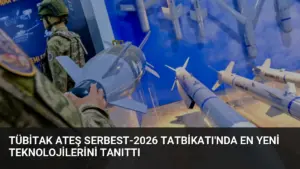 TÜBİTAK Ateş Serbest-2026 Tatbikatı’nda En Yeni Teknolojilerini Tanıttı