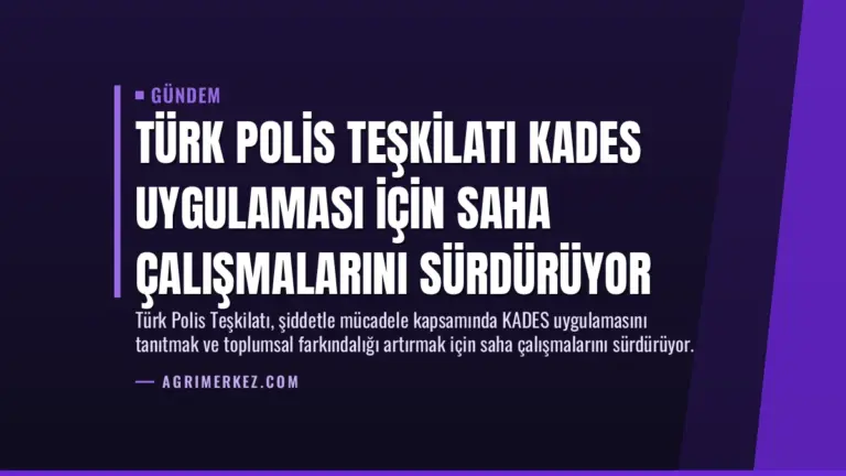 Türk Polis Teşkilatı KADES Uygulaması İçin Saha Çalışmalarını Sürdürüyor