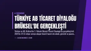 Türkiye AB Ticaret Diyaloğu Brüksel’de Gerçekleşti