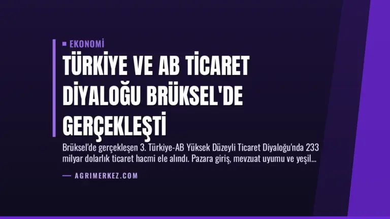 Türkiye ve AB Ticaret Diyaloğu Brüksel’de Gerçekleşti
