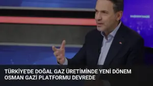 Türkiye’de Doğal Gaz Üretiminde Yeni Dönem Osman Gazi Platformu Devrede