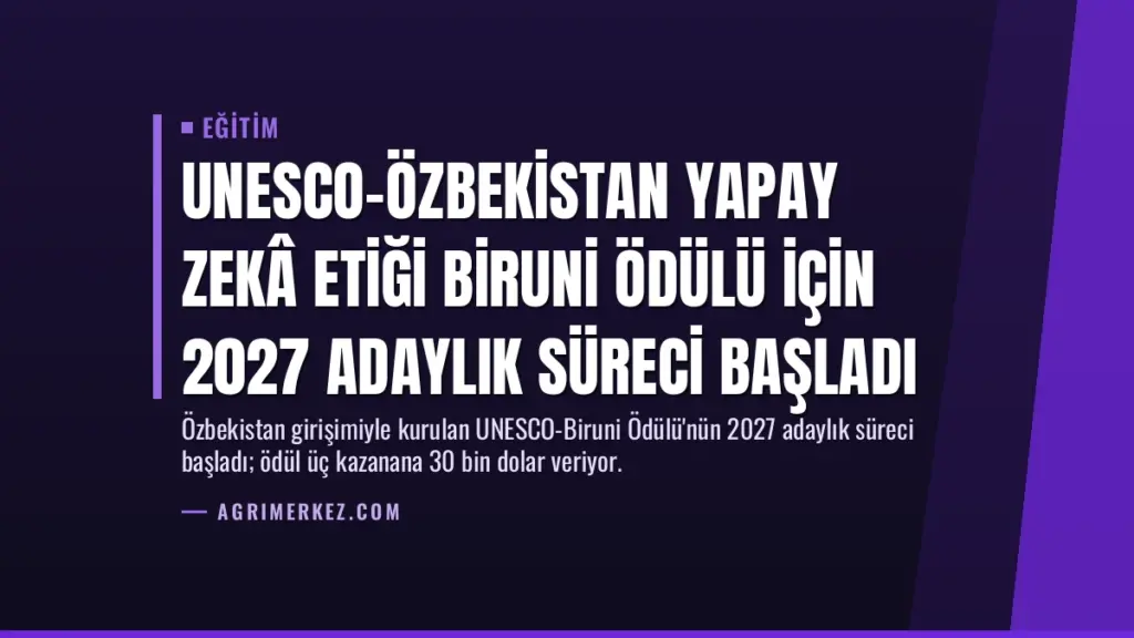 UNESCO-Özbekistan Yapay Zekâ Etiği Biruni Ödülü için 2027 Adaylık Süreci Başladı