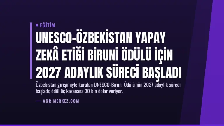 UNESCO-Özbekistan Yapay Zekâ Etiği Biruni Ödülü için 2027 Adaylık Süreci Başladı