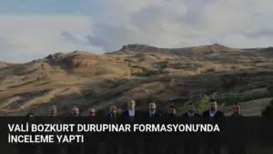 Vali Bozkurt Durupınar Formasyonu’nda İnceleme Yaptı