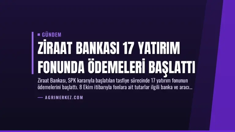 Ziraat Bankası 17 Yatırım Fonunda Ödemeleri Başlattı