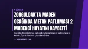 Zonguldak'ta Maden Ocağında Metan Patlaması 2 Madenci Hayatını Kaybetti